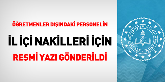 Öğretmenler dışındaki personelin il içi nakilleri için resmi yazı gönderildi
