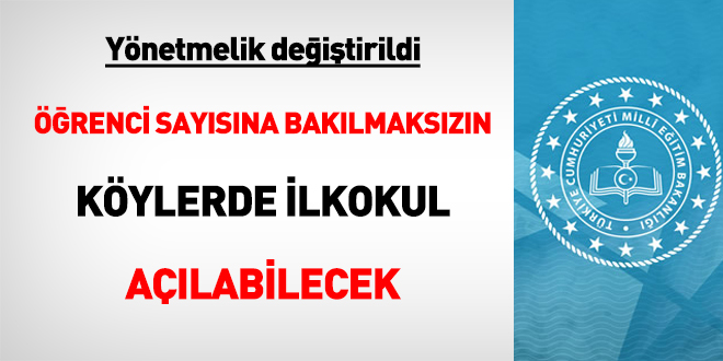 Öğrencisi sayısına bakılmaksızın köylerde ilkokullar açılabilecek