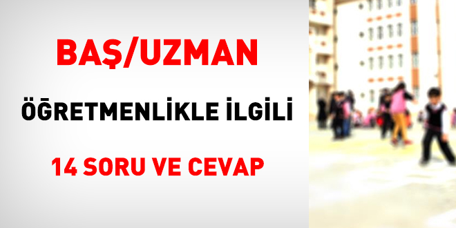 Baş/Uzman öğretmenlikle ilgili 14 soru ve cevap