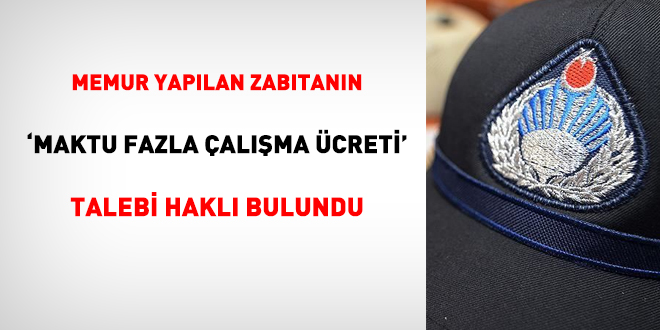 Memur yapılan zabıtanın 'maktu fazla çalışma ücreti' talebi haklı bulundu
