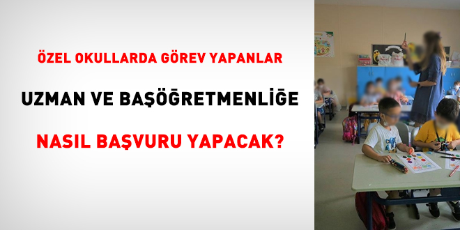 Özel okullarda görev yapanlar, uzman ve başöğretmenliğe nasıl başvuru yapacak?