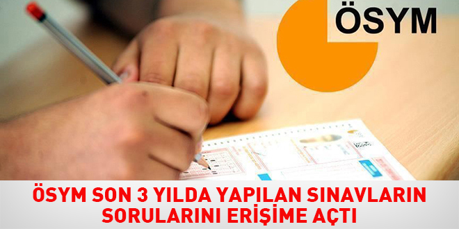 ÖSYM son 3 yılda yapılan sınavların sorularını erişime açtı