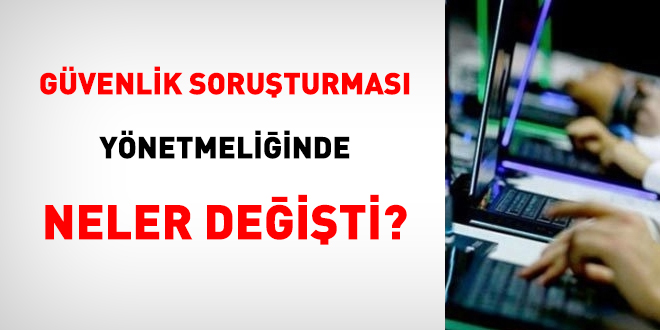 Güvenlik soruşturması yönetmeliğinde neler değişti?