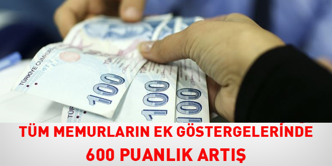 Tm memurlarn ek gstergelerinde 600 puanlk art