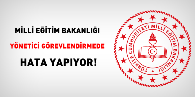 MEB yönetici görevlendirmede hata yapıyor