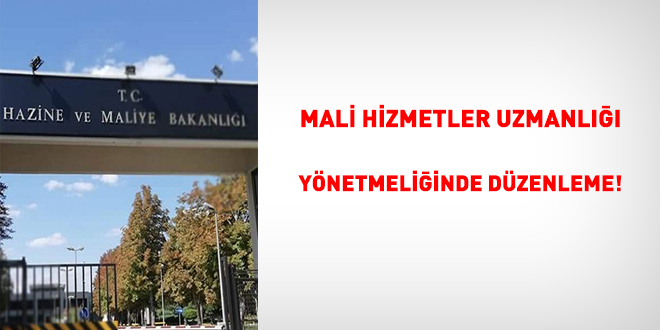 Mali hizmetler uzmanlığı yönetmeliğinde düzenleme!