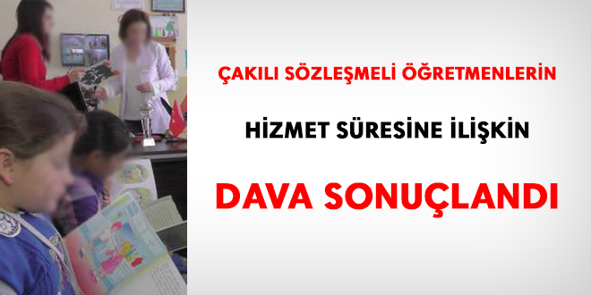 Çakılı sözleşmeli öğretmenlerin hizmet süresine ilişkin dava sonuçlandı
