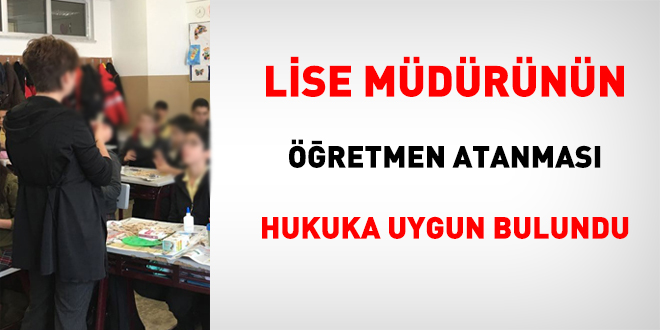Lise müdürünün öğretmen atanması hukuka uygun bulundu