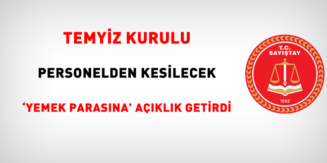 Temyiz Kurulu personelden kesilecek 'yemek parasına' açıklık getirdi