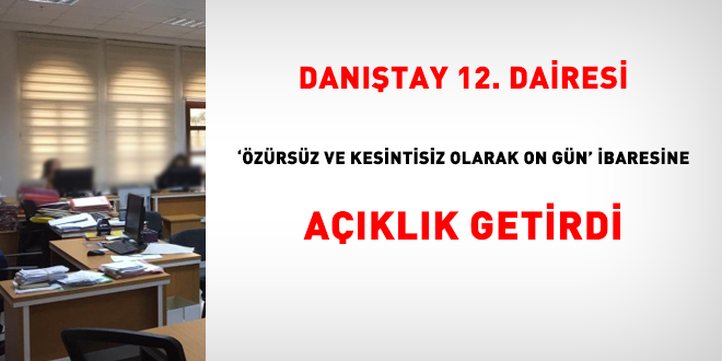 Danıştay, 'özürsüz ve kesintisiz olarak on gün' ibaresine açıklık getirdi