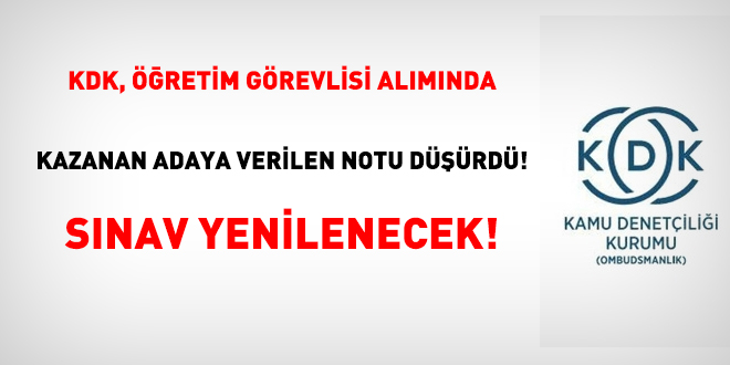 KDK, öğretim görevlisi alımında kazanan adaya verilen notu düşürdü! sınav yenilenecek!
