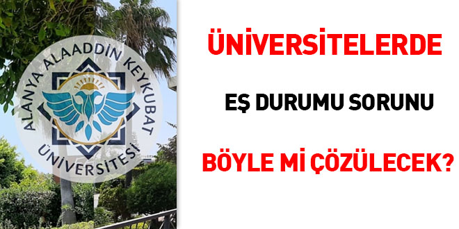 Üniversitelerde eş durumu sorunu böyle mi çözülecek?