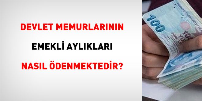 Devlet memurlarnn emekli aylklar nasl denmektedir?