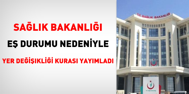 Sağlık Bakanlığı eş durumu nedeniyle yer değişikliği kurası yayımladı