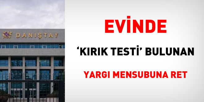 Evinde 'Kırık Testi' bulunan yargı mensubuna ret