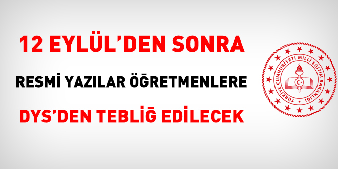 12 Eylülden sonra resmi yazılar öğretmenlere DYS üzerinden tebliğ edilecek