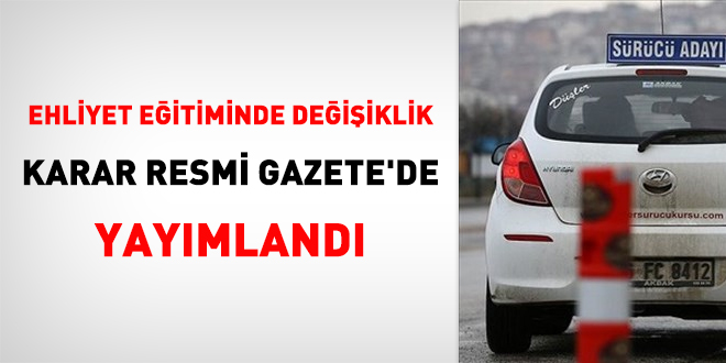 Ehliyet eğitiminde değişiklik: Karar Resmi Gazete'de yayımlandı