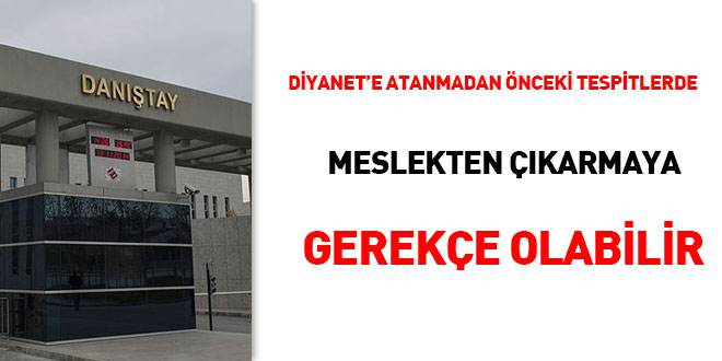 İDDK: Diyanete atanmadan önceki tespitlerde meslekten çıkartılmaya gerekçe olabilir