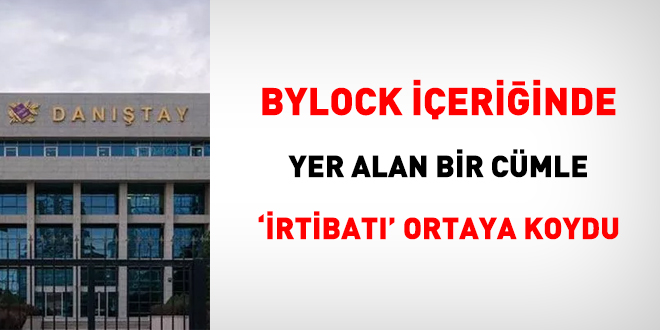 Bylock ieriinde yer alan bir cmle 'irtibat' ortaya koydu