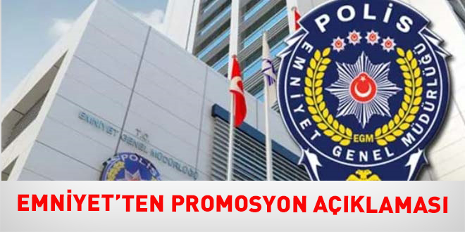 Emniyet'ten promosyon açıklaması