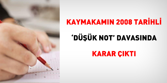 Kaymakamın 2008 tarihli 'düşük not' davasında karar çıktı