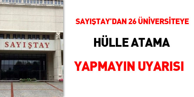 Sayıştay'dan 26 Üniversiteye hülle atama yapmayın uyarısı