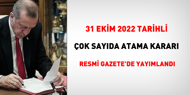 31 Ekim 2022 tarihli atama kararnamesi yayımlandı