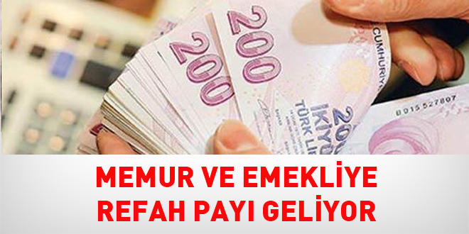 Memur ve emekliye refah payı geliyor