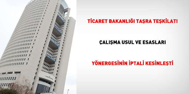 Ticaret Bakanlığı Taşra Teşkilatı Çalışma Usul ve Esasları Yönergesinin iptali kesinleşti
