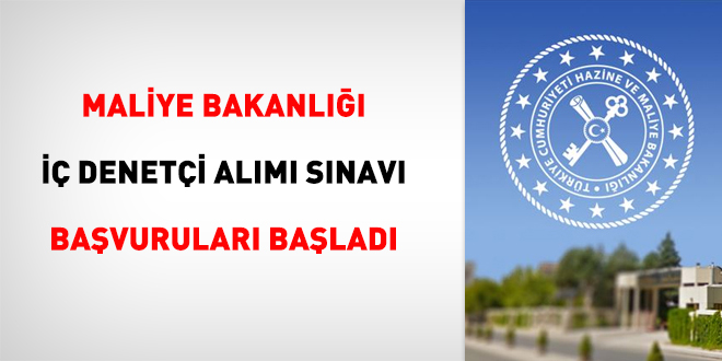 Maliye Bakanlığı İç Denetçi alımı sınavı başvuruları başladı