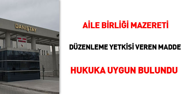 'Aile Birliği Mazereti' düzenleme yetkisi veren madde hukuka uygun bulundu