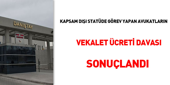 Kapsam dışı statüde görev yapan avukatların 'vekalet ücreti' davası sonuçlandı