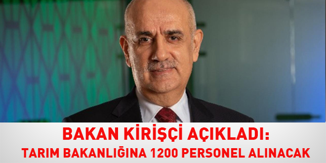 Bakan Kirii aklad: Tarm Bakanlna 1200 personel alnacak