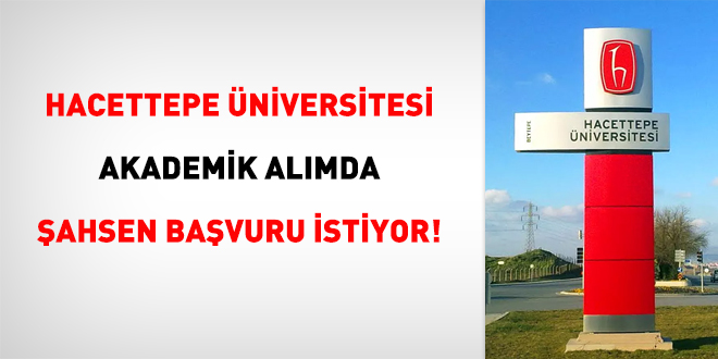 Hacettepe Üniversitesi akademik alımda şahsen başvuru istiyor!