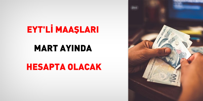 EYT'li maaşları martta hesapta