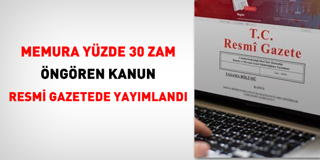 Memura yüzde 30 zam öngören Kanun Resmi Gazetede yayımlandı