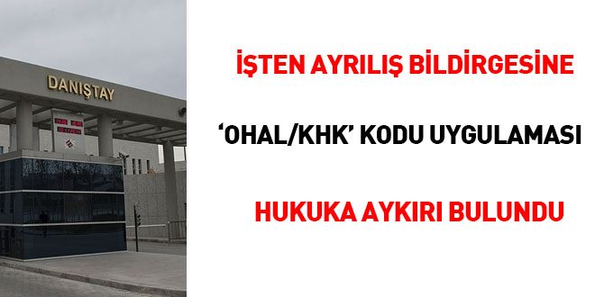 İşten ayrılış bildirgesine 'OHAL/KHK' kodu uygulaması hukuka aykırı bulundu