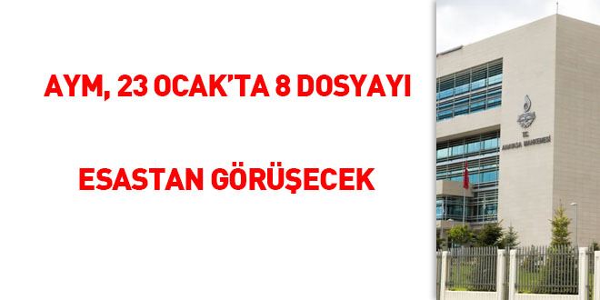 Anayasa Mahkemesi, 23 Ocakta 8 dosyayı esastan görüşecek