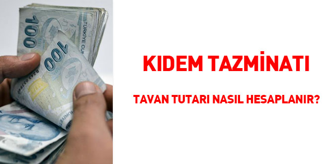 Kıdem Tazminatı tavan tutarı nasıl hesaplanır?