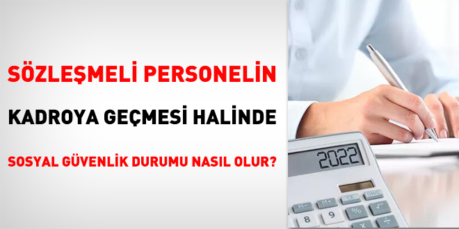 Sözleşmeli personelin kadroya geçmesi halinde sosyal güvenlik durumu nasıl olur?