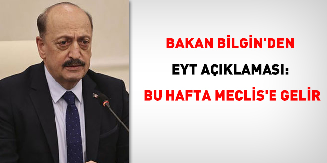Bakan Bilgin'den EYT açıklaması: Bu hafta Meclis'e gelir