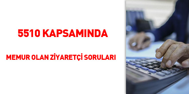 5510 kapsamında memur olan ziyaretçi soruları