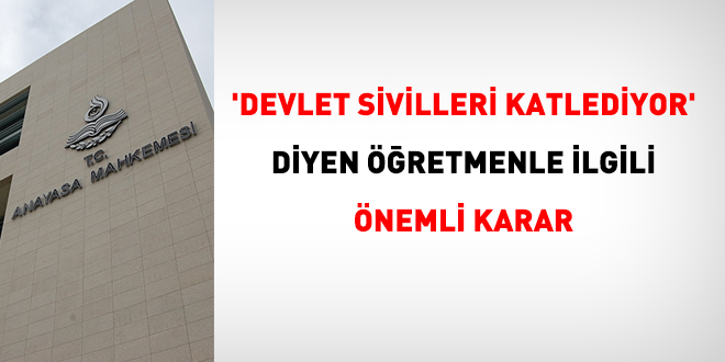 'Devlet sivilleri katlediyor' diyen öğretmenle ilgili önemli karar