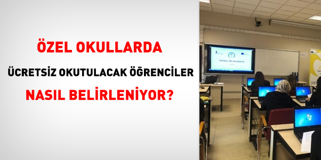 Özel okullarda ücretsiz okutulacak öğrenciler nasıl belirleniyor?