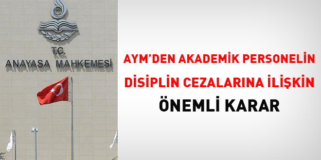AYM'den akademik personelin disiplin cezalarına ilişkin önemli karar