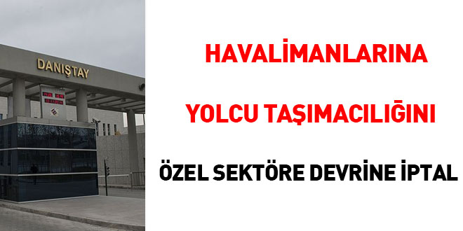 Havalimanlarına yolcu taşımacılığını özel sektöre devrine iptal