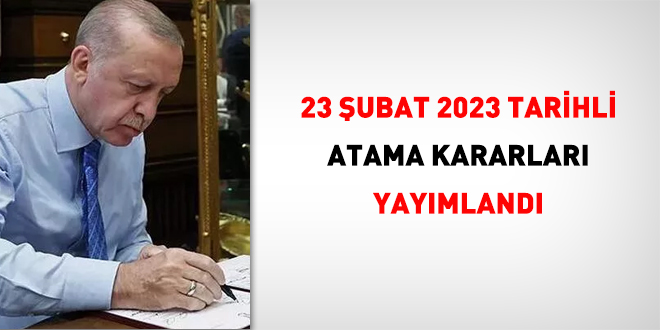 23 ubat 2023 tarihli atama karar yaymland