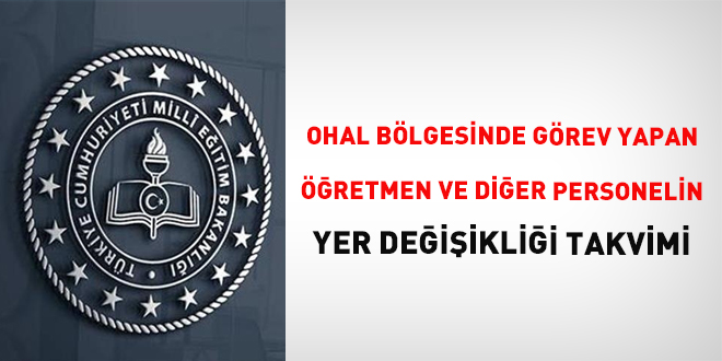 OHAL Bölgesinde görev yapan öğretmenlerin yer değişikliği takvimi