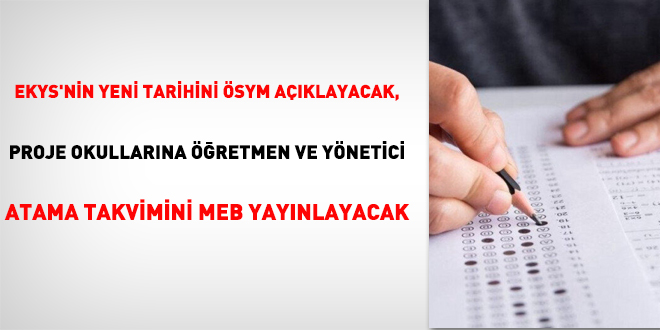 EKYS'nin yeni tarihini ÖSYM açıklayacak, proje okullarına öğretmen ve yönetici atama takvimini MEB yayınlayacak