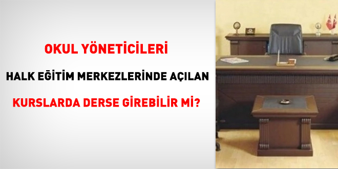 Okul yöneticileri halk eğitim merkezlerinde açılan kurslarda derse girebilir mi?